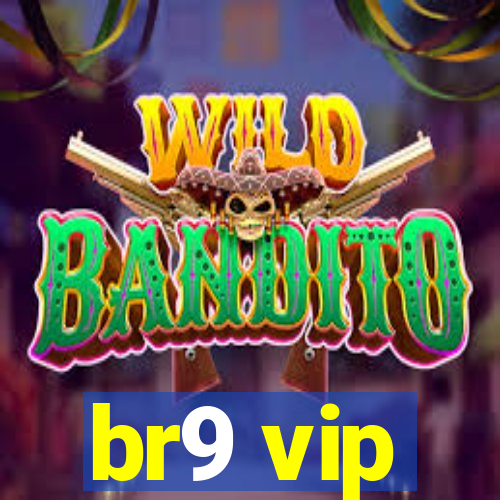 br9 vip